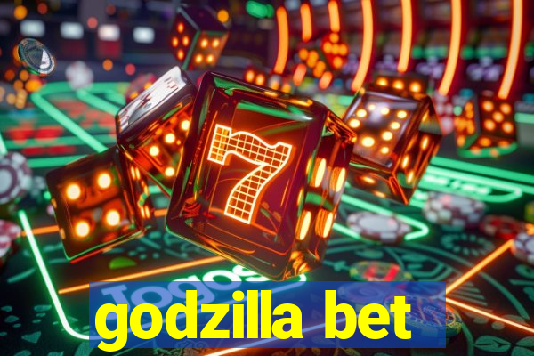 godzilla bet