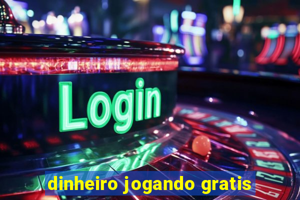 dinheiro jogando gratis