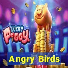 Angry Birds