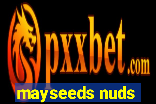 mayseeds nuds