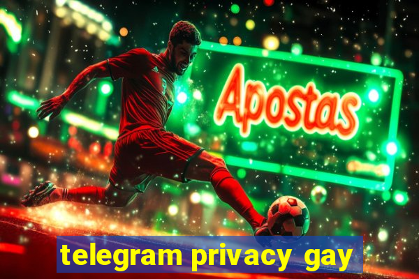 telegram privacy gay