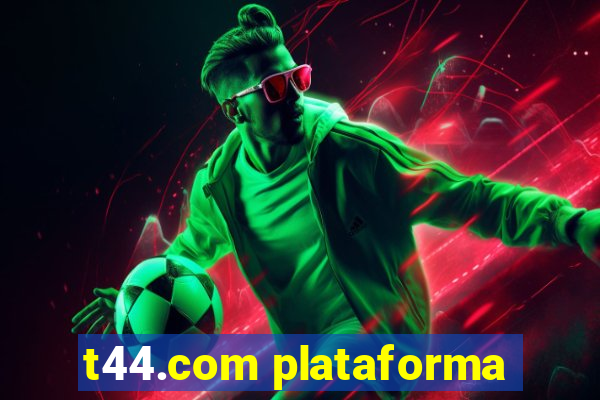 t44.com plataforma