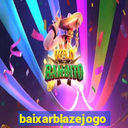 baixarblazejogo