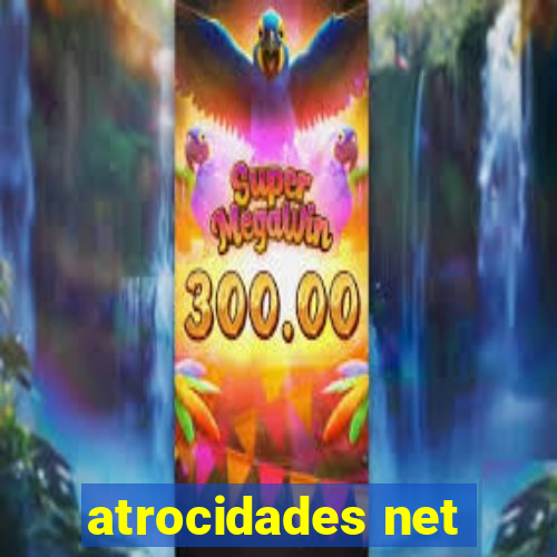 atrocidades net