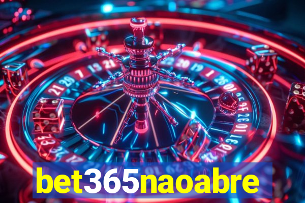 bet365naoabre