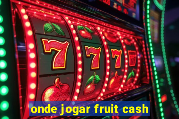 onde jogar fruit cash