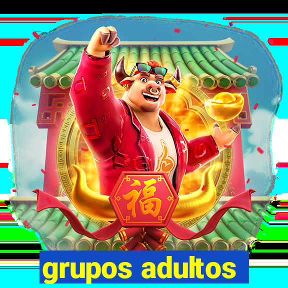 grupos adultos