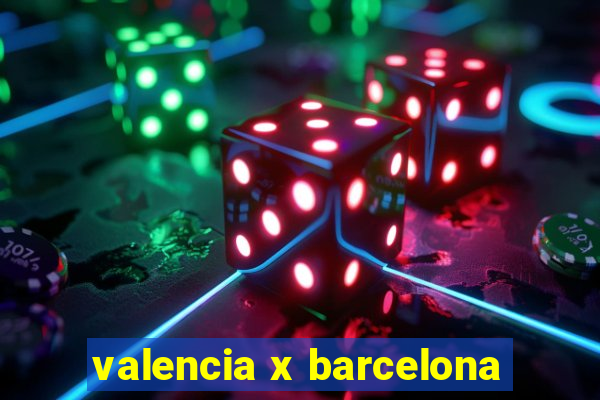 valencia x barcelona