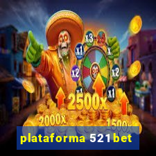 plataforma 521 bet