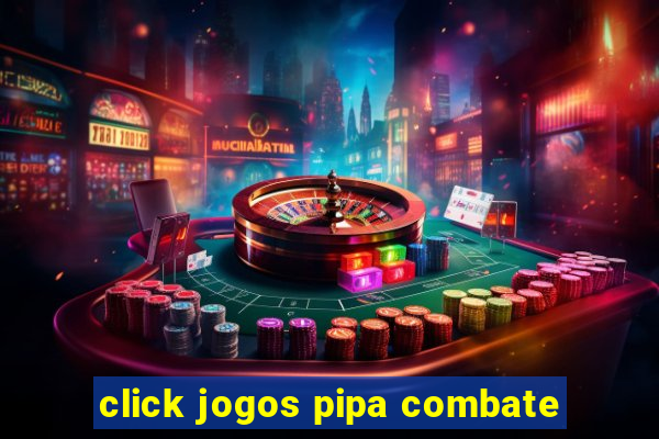 click jogos pipa combate