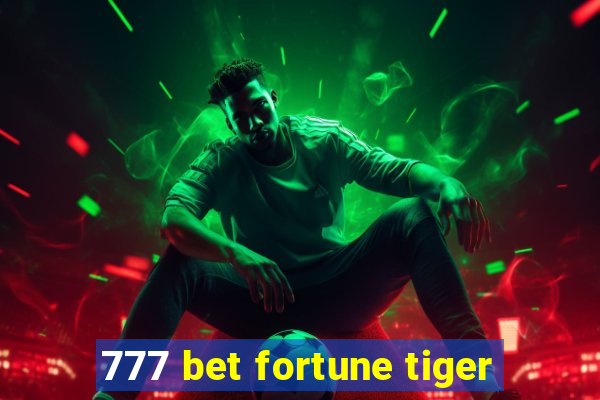 777 bet fortune tiger