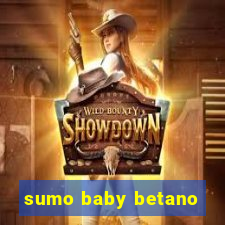 sumo baby betano