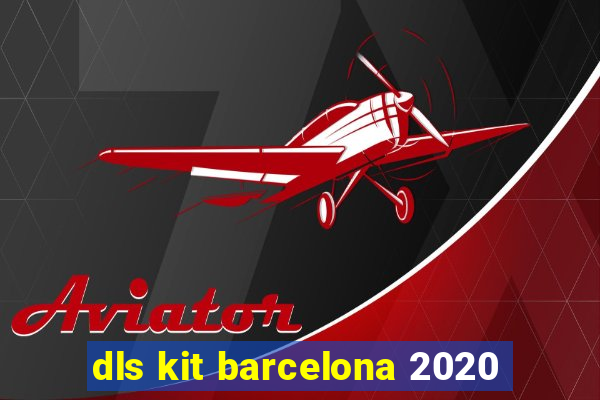 dls kit barcelona 2020