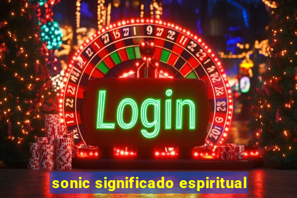 sonic significado espiritual