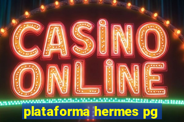 plataforma hermes pg