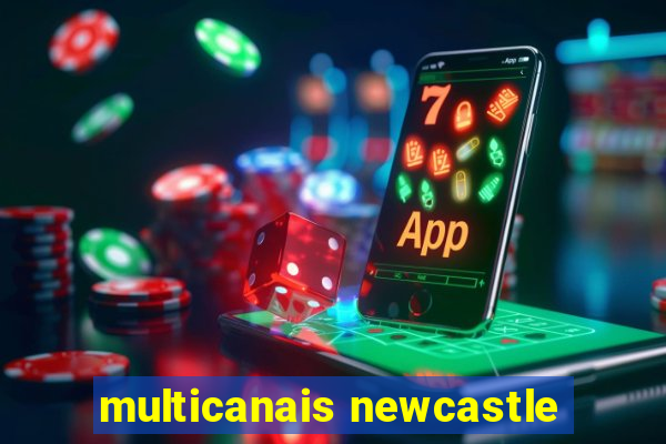 multicanais newcastle