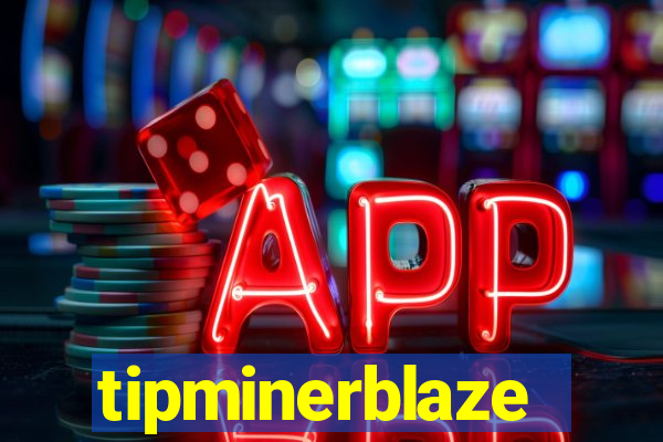 tipminerblaze