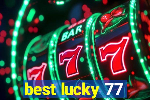 best lucky 77