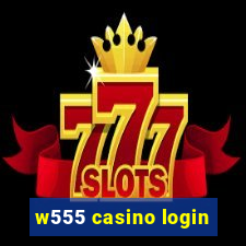 w555 casino login