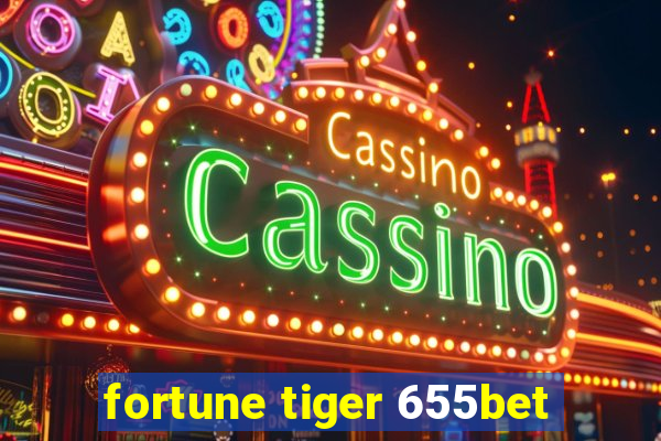 fortune tiger 655bet