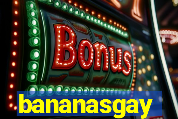 bananasgay