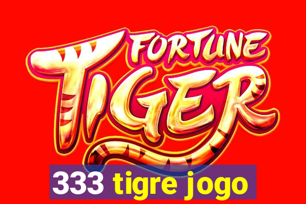 333 tigre jogo