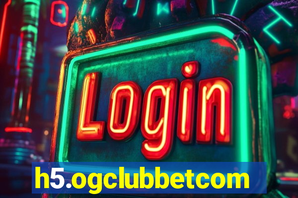 h5.ogclubbetcom