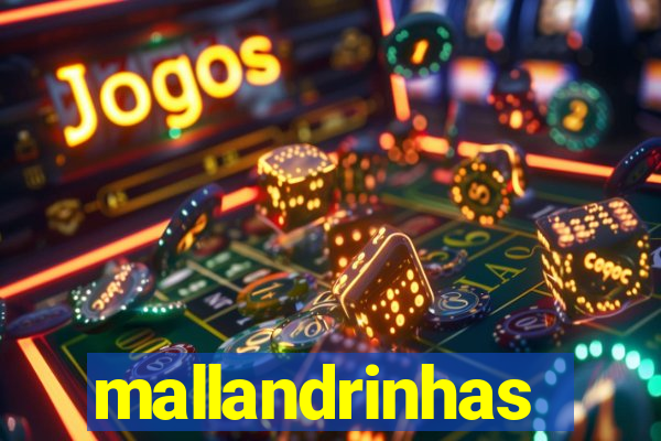 mallandrinhas