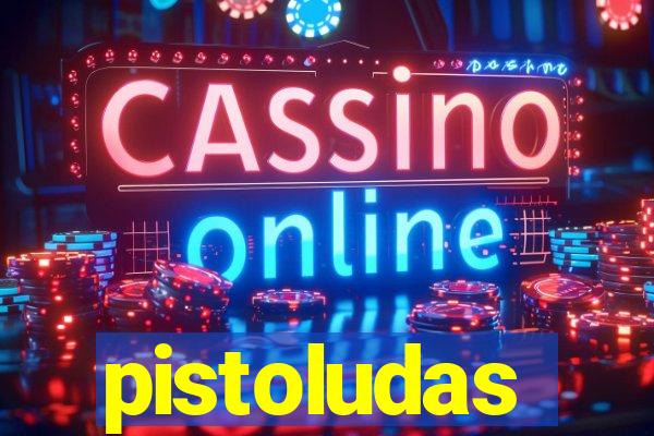 pistoludas