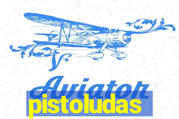 pistoludas