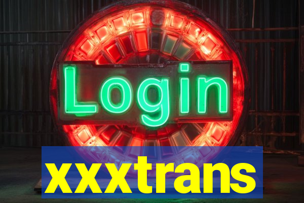 xxxtrans